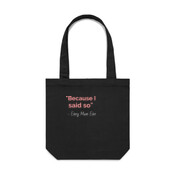 Canvas Bag Because I Said So